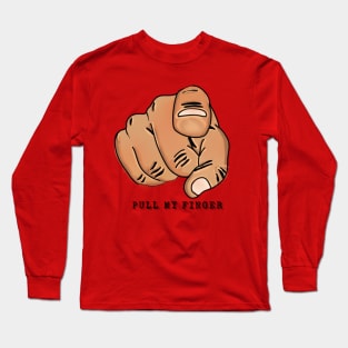 Pull My Finger-Sarcastic Humorous Long Sleeve T-Shirt